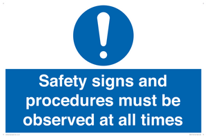 Safety signs and procedures must be observed at all times